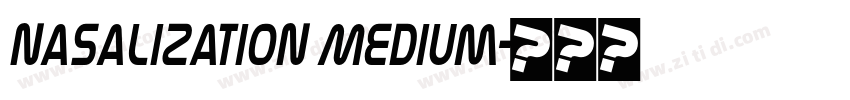 Nasalization Medium字体转换 Nasalization Medium字体转换
